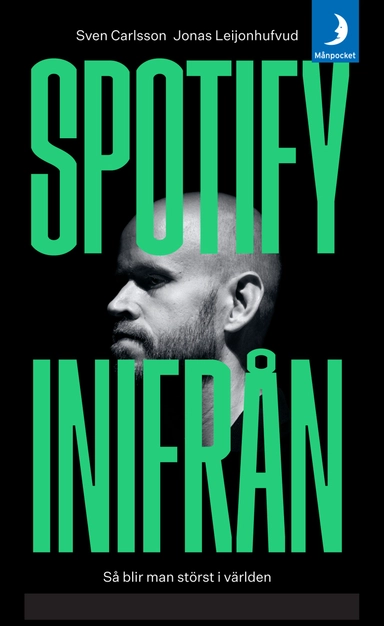 Spotify inifrån : så blir man störst i världen; Jonas Leijonhufvud, Sven Carlsson; 2019