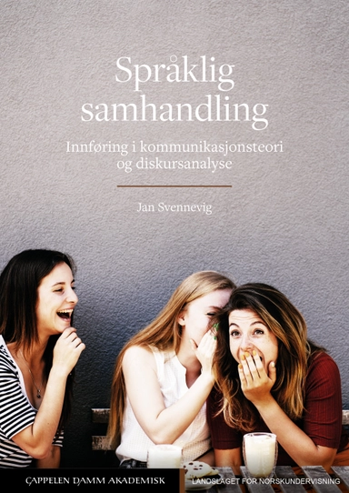Språklig samhandling : innføring i kommunikasjonsteori og diskursanalyse; Jan Svennevig; 2020