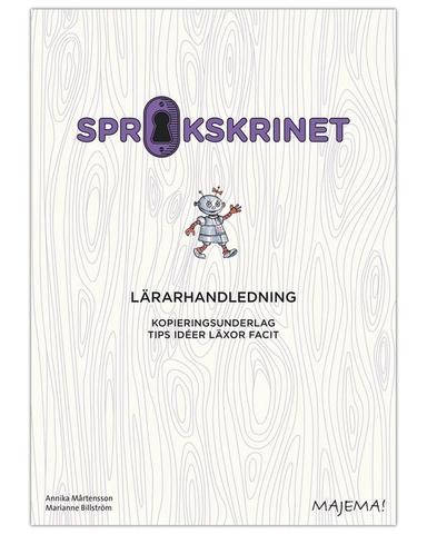 Språkskrinet Robot lärarhandledning; Annika Mårtensson, Marianne Billström, Sonja Härdin, Lilian Anckarman; 2016