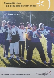 Språkstörning - en pedagogisk utmaning : en metodbok för dig som möter tonårselever; Eva Carlberg Eriksson; 2009