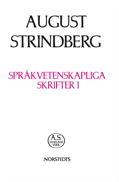 Språkvetenskapliga skrifter I : bibliska egennamn modersmålets anor Sveriges ano; August Strindberg; 2009
