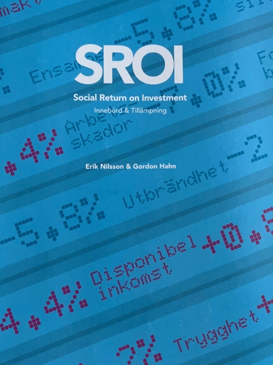 SROI : social return on investment : innebörd & tillämpning; Erik Nilsson; 2012
