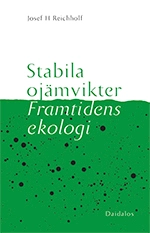 Stabila ojämvikter : framtidens ekologi; Josef H. Reichholf; 2010