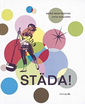 Städa!; Lotta Kühlhorn, Estrid Bengtsdotter; 2003