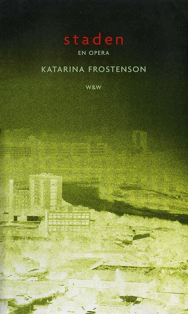 Staden : Libretto; Katarina Frostenson; 2015