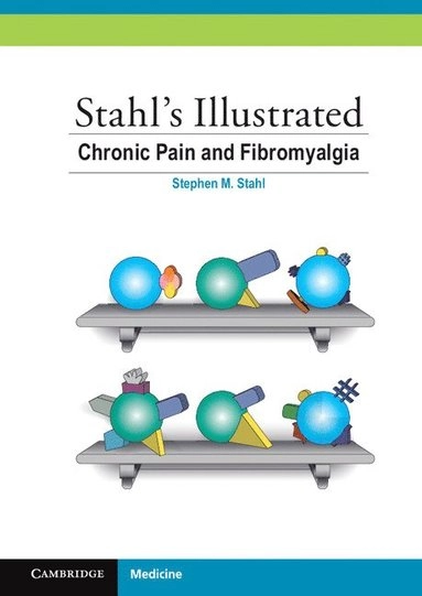 Stahl's Illustrated Chronic Pain and Fibromyalgia; Stephen M Stahl, Sara Ball; 2009