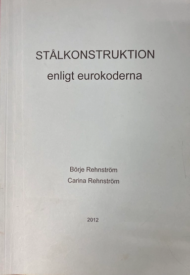 Stålkonstruktion enligt eurokoderna; Börje Rehnström; 2011
