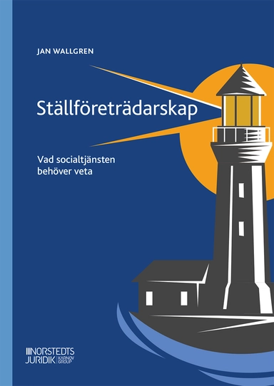 Ställföreträdarskap  : Vad socialtjänsten behöver veta; Jan Wallgren; 2022