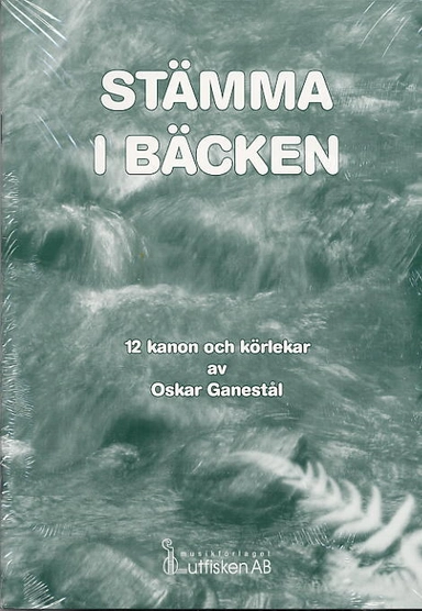 Stämma i bäcken-12 kanon och körlekar; Oskar Ganestål; 2003