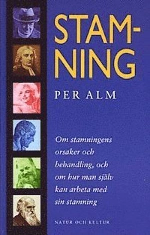 Stamning : Om stamningens orsaker och behandling, och hur man själv kan arbeta med sin stam; Per Alm; 1995