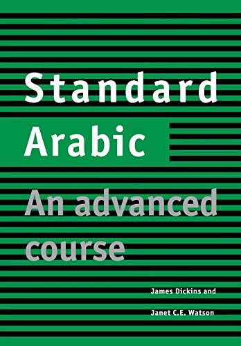Standard Arabic : an advanced course; James Dickins; 1999