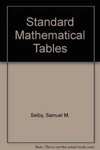 Standard mathematical tables; Samuel M. Selby; 1973