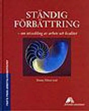 Ständig förbättring  om utveckling av arbete och kvalitet; Tommy Nilsson; 1999