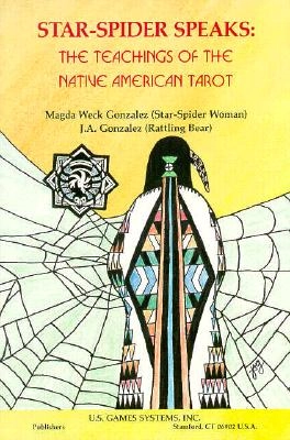 Star-Spider Speaks: Teaching of the Native Amer Tarot; Magda W. Gonzalez; 1992