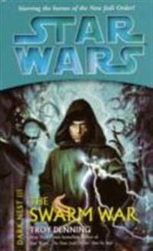 Star Wars: Dark Nest III: The Swarm War; Troy Denning; 2006