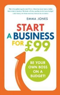 Start a Business for £99; Emma Jones; 2015