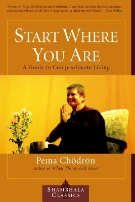 Start Where You Are; Pema Chodron; 2001
