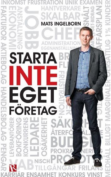 Starta inte eget företag; Mats Ingelborn; 2013