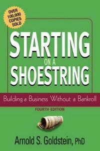Starting on a Shoestring: Building a Business Without a Bankroll
