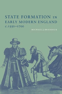 State formation in early modern England, c. 1550-1700; M. J. Braddick; 2000