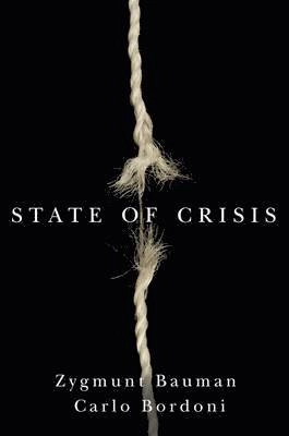 State of Crisis; Zygmunt Bauman, Carlo Bordoni; 2014