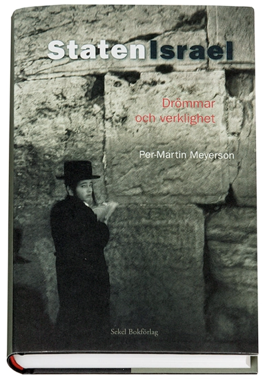 Staten Israel - drömmar och verklighet : Sionismen i kritisk belysning; Per-Martin Meyerson; 2005
