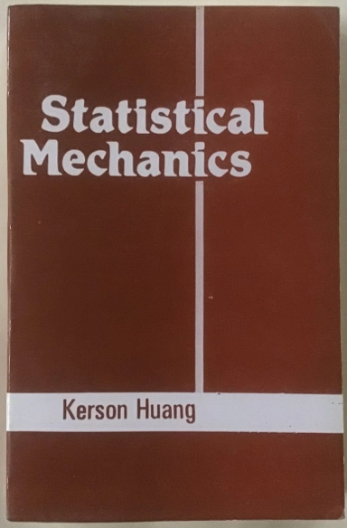 Statistical Mechanics; Kerson Huang; 1988