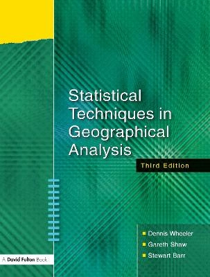 Statistical techniques in geographical analysis; Dennis Wheeler; 2004