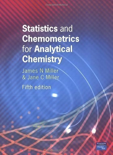 Statistics and chemometrics for analytical chemistry; Miller; 2005
