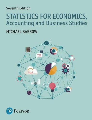Statistics for Economics, Accounting and Business Studies; Michael Barrow; 2017