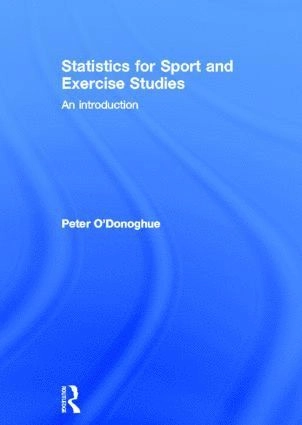 Statistics for sport and exercise studies : an introduction; Peter O'Donoghue; 2012