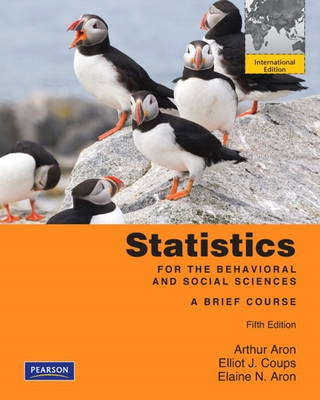 Statistics for the behavioral and social sciences : a brief course; Arthur Aron; 2010