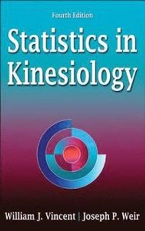 Statistics in kinesiology; William J. Vincent; 2012