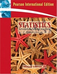 Statistics: informed decisions using data; Michael Sullivan
