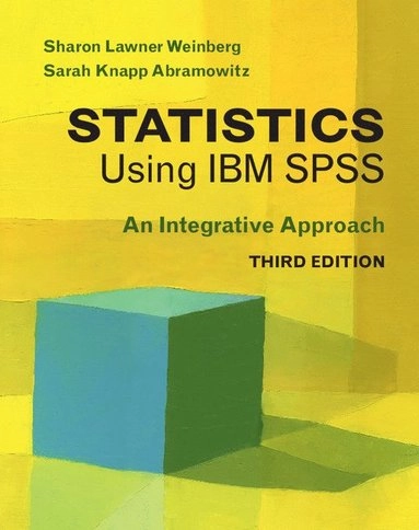 Statistics Using IBM SPSS; Sharon Lawner Weinberg, Sarah Knapp Abramowitz, Sharon Lawner Weinberg, Sarah Knapp Abramowitz; 2016