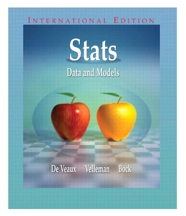 Stats : data and models; Richard D. De Veaux, Paul F. Velleman, David E. Bock; 2005
