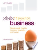 Stats Means Business 2nd edition [Elektronisk resurs] Statistics with Excel for business, hospitality and tourism.; John Buglear; 2010