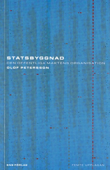 Statsbyggnad : den offentliga maktens organisation; Olof Petersson; 2005