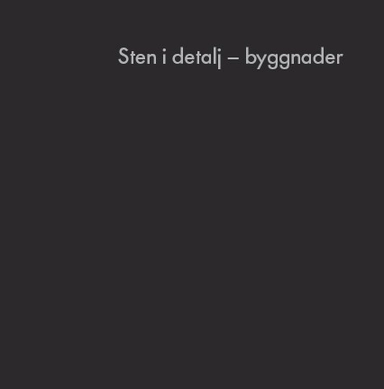 Sten i detalj - byggnader; Kerstin Barup, Mats Edström, Kurt Johansson; 2015