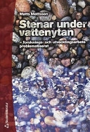 Stenar under vattenytan : forsknings- och utvecklingsarbete problematiserat; Matts Mattsson; 2001