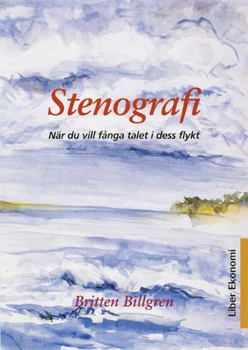 Stenografi : när du vill fånga talet i dess flykt; Britten Billgren; 2002