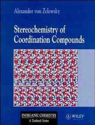 Stereochemistry of coordination compounds; Alexander Von Zelewsky; 1996