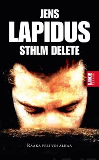 Sthlm delete; Jens Lapidus, Jaana Nikula, Petri Stenman; 2016