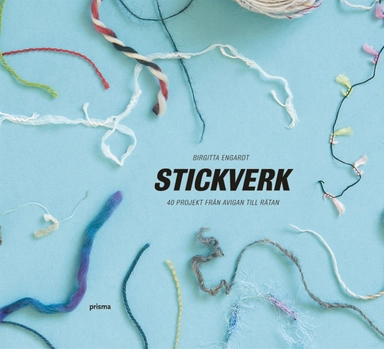 Stickverk : 40 projekt från avigan till rätan; Birgitta Engardt; 2006