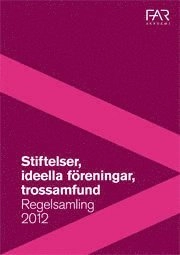 Stiftelser, ideella föreningar och trossamfund 2012 – med stiftelserätt och regler för svenska kyrkan