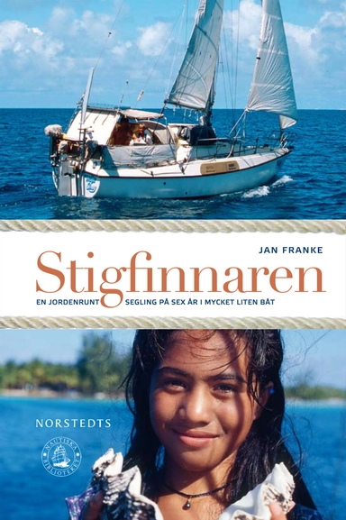 Stigfinnaren : en jordenruntsegling på sex år i mycket liten båt; Jan Franke; 2012