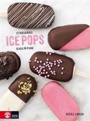 Stikkinikkis ice pops : Glass på pinne; Nicole Emson; 2013