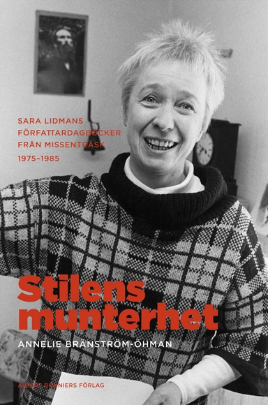 Stilens munterhet : Sara Lidmans författardagböcker från Missenträsk 1975-1985; Annelie Bränström-Öhman; 2014