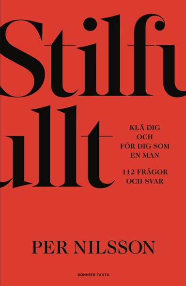 Stilfullt : klä dig och för dig som en man. 112 frågor och svar; Per Nilsson; 2019