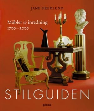Stilguiden : möbler & inredning 1700-2000; Jane Fredlund; 2006